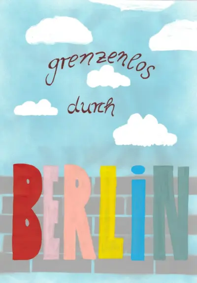 Colorful poster with the inscription “Grenzenlos durch” Berlin with sky, clouds and the word Berlin painted in bright colors.