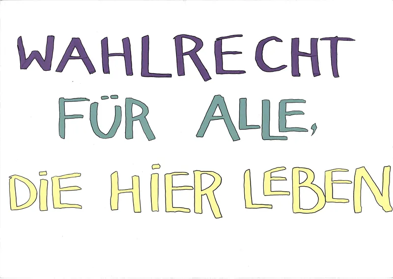 Plakat mit der Aufschrift: Wahlrecht für Alle, die hier leben.